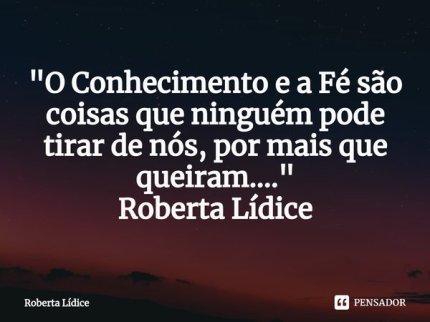 Roberta Lídice | Pensador https://www.pensador.com/autor/roberta_lidice/