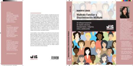 *Lanzamiento marzo/2023: Libro «MALTRATO FAMILIAR Y DISCRIMINACIÓN MÚLTIPLE» - UN ENFOQUE HUMANISTA DE MUJERES ANCIANAS, DISCAPACITADAS, INDÍGENAS, NIÑAS Y ADOLESCENTES, de la autora Roberta LÍDICE. Editorial J.M. Bosch - Barcelona (Versión impresa y digital). Info: https://libreriabosch.com/libro/52663/Maltrato-familiar-y-discriminacion-multiple LÍDICE, Roberta. «Maltrato Familiar y Discriminación Múltiple» - un enfoque humanista de mujeres ancianas, discapacitadas, indígenas, niñas y adolescentes. Barcelona: J.M. Bosch Editor, marzo 2023, 297p. ISBN papel 9788419580405. ISBN digital: : 9788419580412.